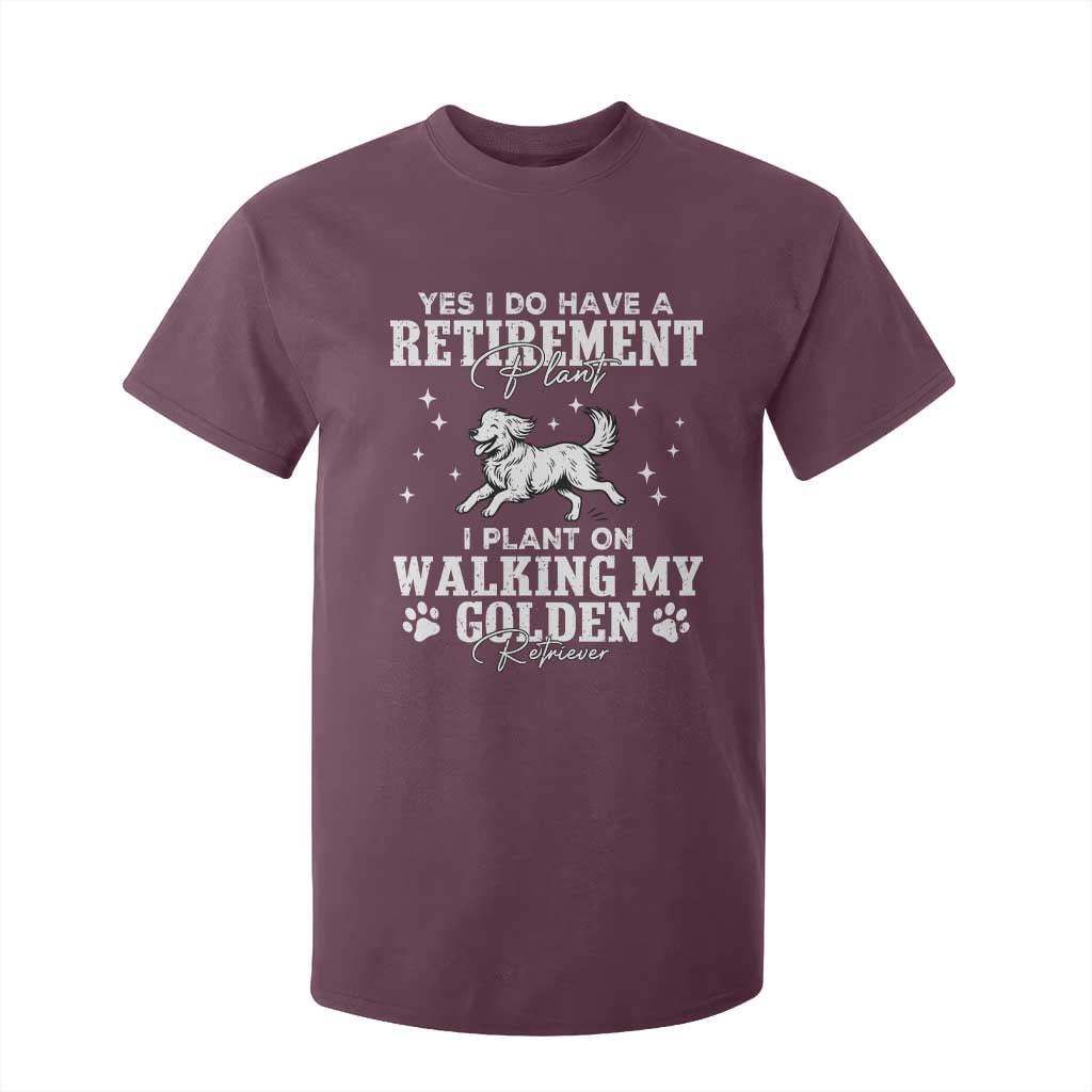 Dog Lover T Shirt For Kid I Plan On Walking My Golden Retriever Retirement TS12 Maroon Print Your Wear