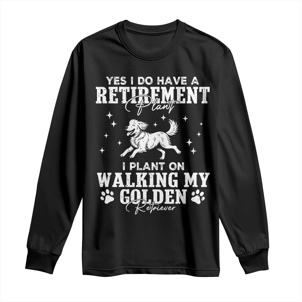 Dog Lover Long Sleeve Shirt I Plan On Walking My Golden Retriever Retirement TS12 Black Print Your Wear