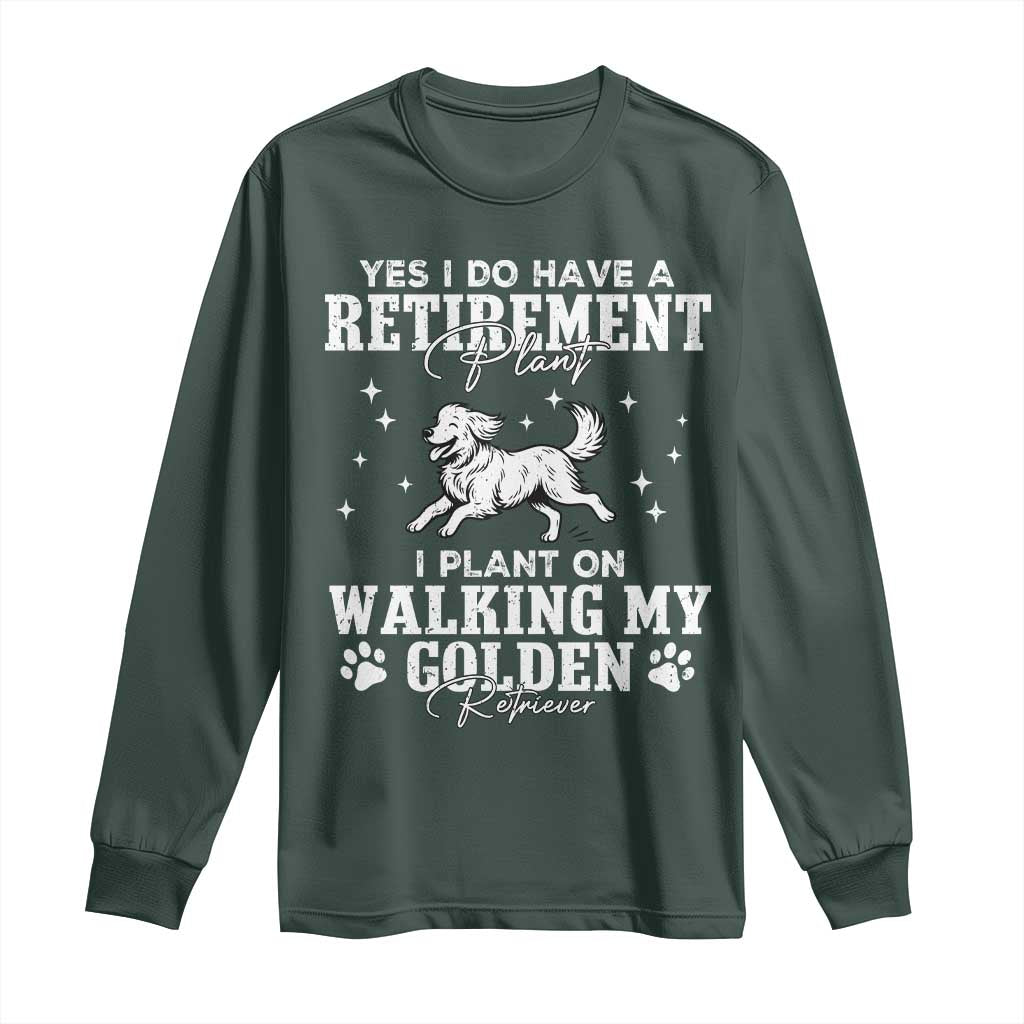 Dog Lover Long Sleeve Shirt I Plan On Walking My Golden Retriever Retirement TS12 Dark Forest Green Print Your Wear