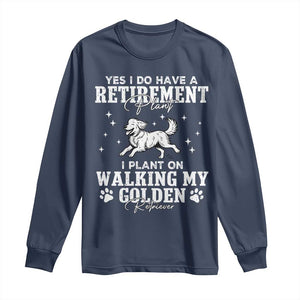 Dog Lover Long Sleeve Shirt I Plan On Walking My Golden Retriever Retirement TS12 Navy Print Your Wear