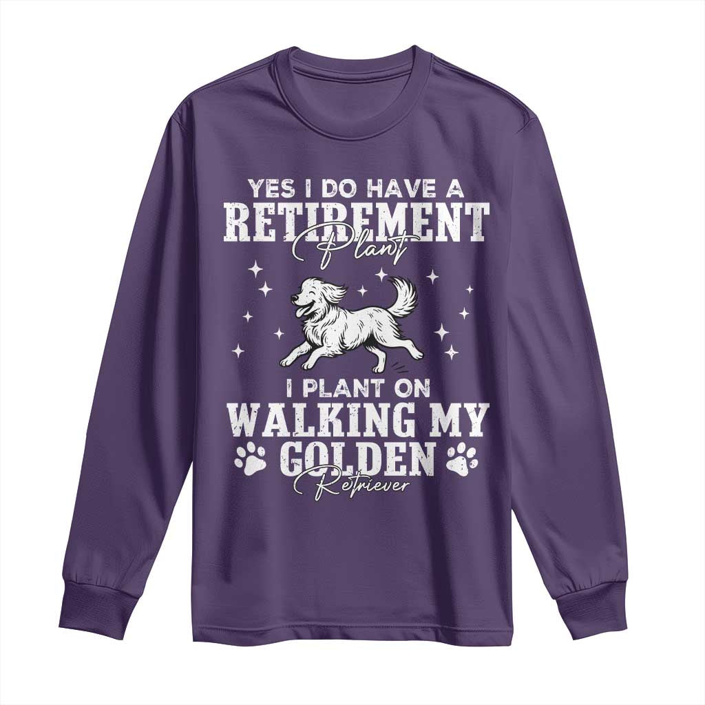 Dog Lover Long Sleeve Shirt I Plan On Walking My Golden Retriever Retirement TS12 Purple Print Your Wear
