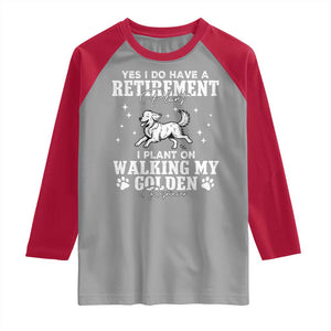 Dog Lover Raglan Shirt I Plan On Walking My Golden Retriever Retirement TS12 Sport Gray Red Print Your Wear