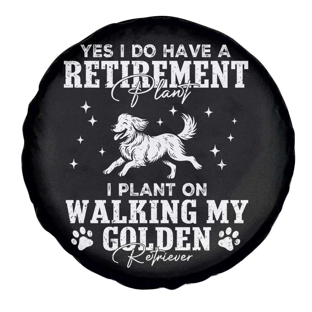 Dog Lover Spare Tire Cover I Plan On Walking My Golden Retriever Retirement TS12 Print Your Wear