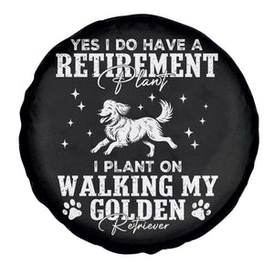 Dog Lover Spare Tire Cover I Plan On Walking My Golden Retriever Retirement TS12 Print Your Wear