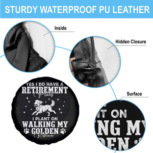 Dog Lover Spare Tire Cover I Plan On Walking My Golden Retriever Retirement TS12 Print Your Wear
