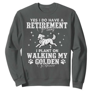Dog Lover Sweatshirt I Plan On Walking My Golden Retriever Retirement TS12 Dark Heather Print Your Wear