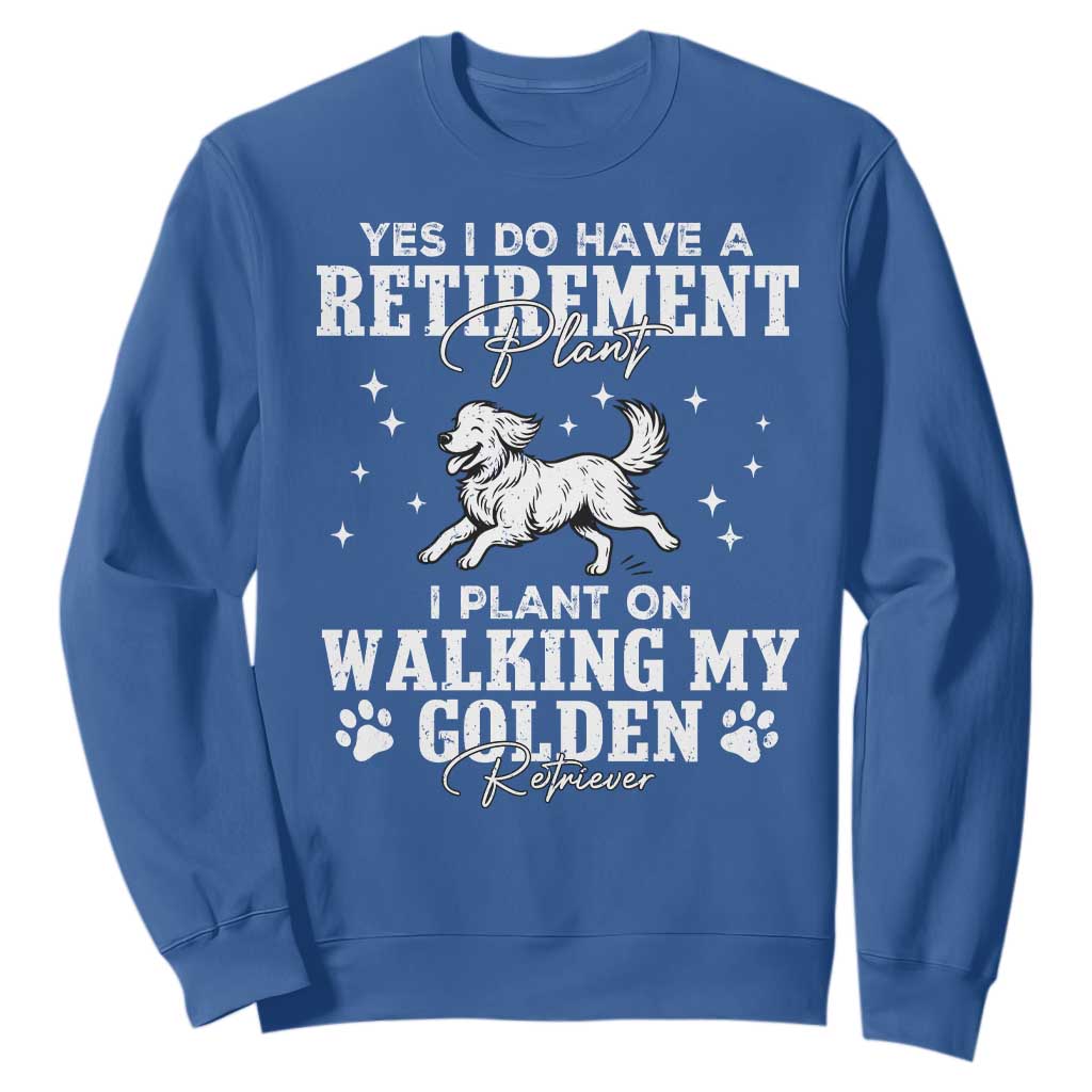 Dog Lover Sweatshirt I Plan On Walking My Golden Retriever Retirement TS12 Royal Blue Print Your Wear