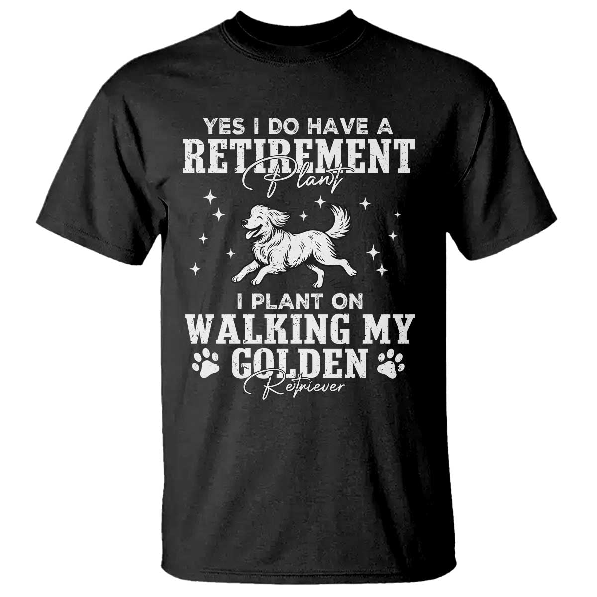 Dog Lover T Shirt I Plan On Walking My Golden Retriever Retirement TS12 Black Print Your Wear