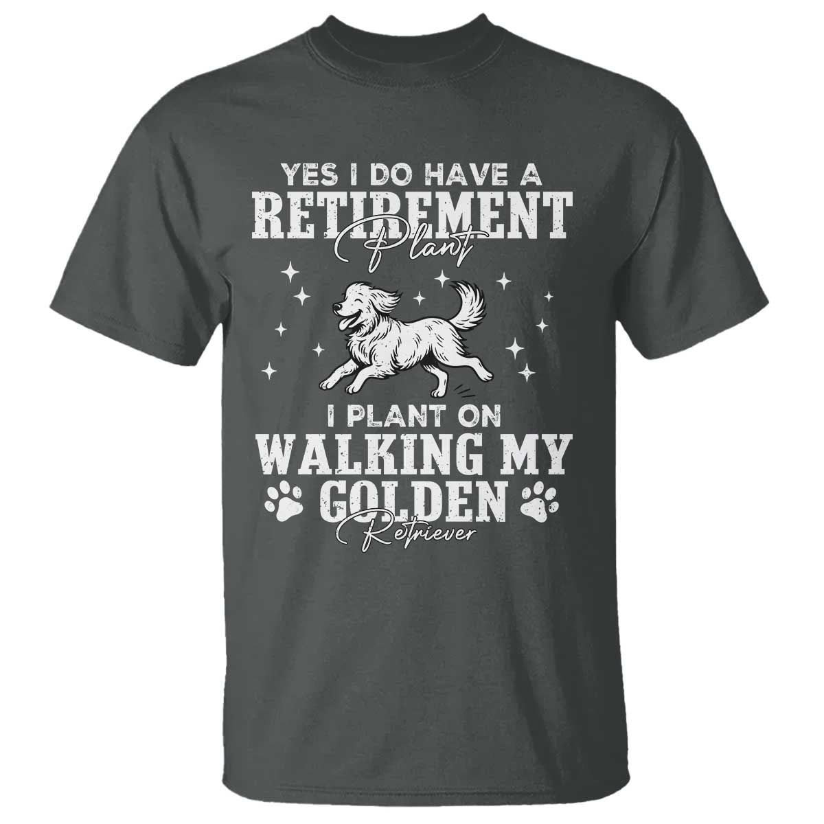 Dog Lover T Shirt I Plan On Walking My Golden Retriever Retirement TS12 Dark Heather Print Your Wear