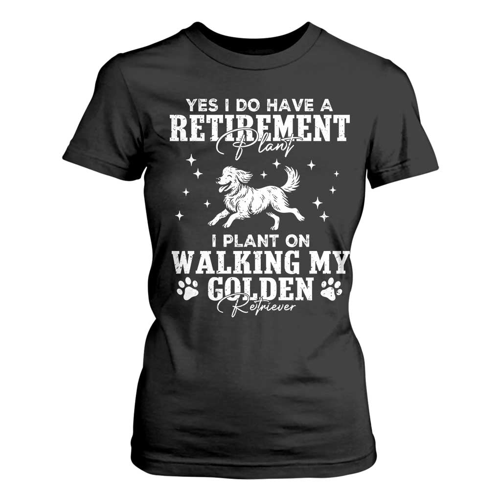 Dog Lover T Shirt For Women I Plan On Walking My Golden Retriever Retirement TS12 Black Print Your Wear