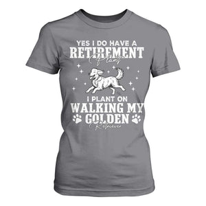 Dog Lover T Shirt For Women I Plan On Walking My Golden Retriever Retirement TS12 Charcoal Print Your Wear