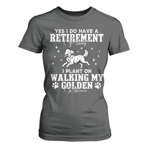 Dog Lover T Shirt For Women I Plan On Walking My Golden Retriever Retirement TS12 Dark Heather Print Your Wear