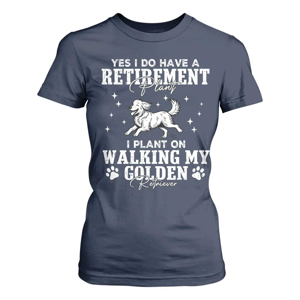 Dog Lover T Shirt For Women I Plan On Walking My Golden Retriever Retirement TS12 Navy Print Your Wear