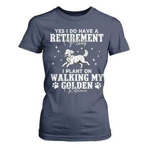 Dog Lover T Shirt For Women I Plan On Walking My Golden Retriever Retirement TS12 Navy Print Your Wear