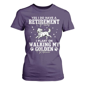 Dog Lover T Shirt For Women I Plan On Walking My Golden Retriever Retirement TS12 Purple Print Your Wear