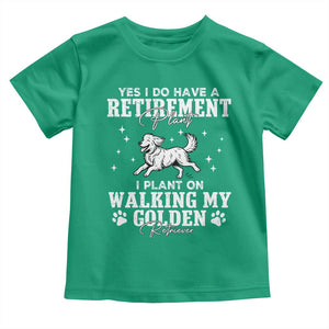 Dog Lover Toddler T Shirt I Plan On Walking My Golden Retriever Retirement TS12 Irish Green Print Your Wear