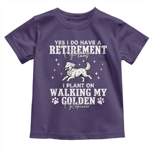 Dog Lover Toddler T Shirt I Plan On Walking My Golden Retriever Retirement TS12 Purple Print Your Wear
