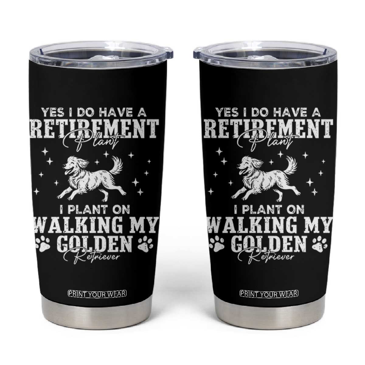 Dog Lover Tumbler Cup I Plan On Walking My Golden Retriever Retirement TS12 Black Print Your Wear