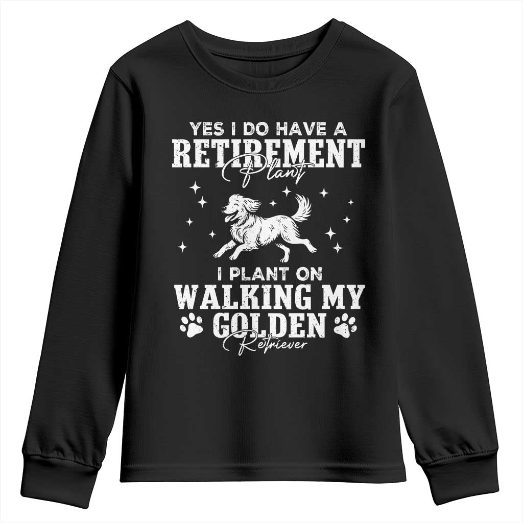 Dog Lover Youth Sweatshirt I Plan On Walking My Golden Retriever Retirement TS12 Black Print Your Wear