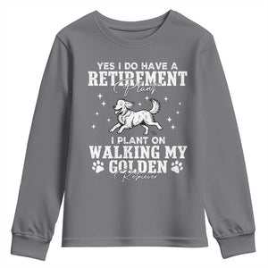 Dog Lover Youth Sweatshirt I Plan On Walking My Golden Retriever Retirement TS12 Charcoal Print Your Wear