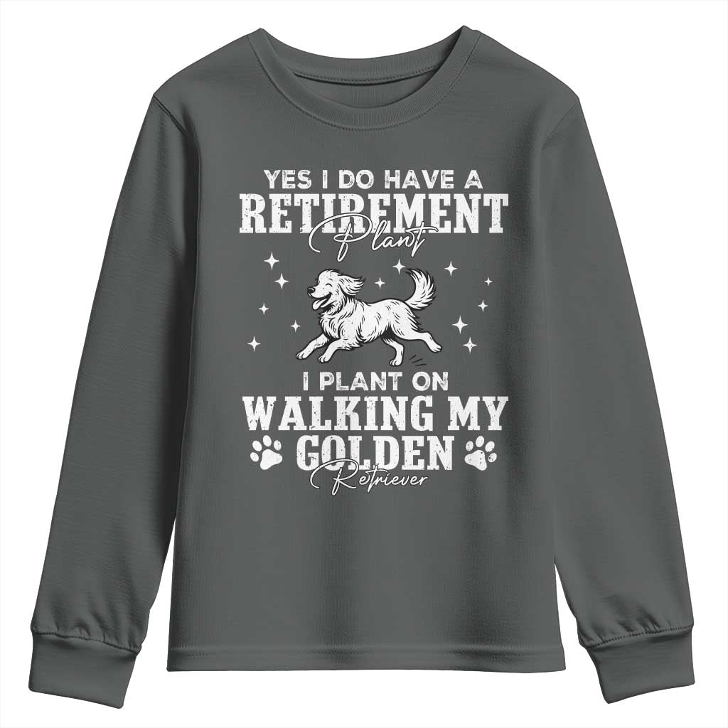 Dog Lover Youth Sweatshirt I Plan On Walking My Golden Retriever Retirement TS12 Dark Heather Print Your Wear