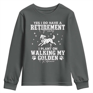 Dog Lover Youth Sweatshirt I Plan On Walking My Golden Retriever Retirement TS12 Dark Heather Print Your Wear