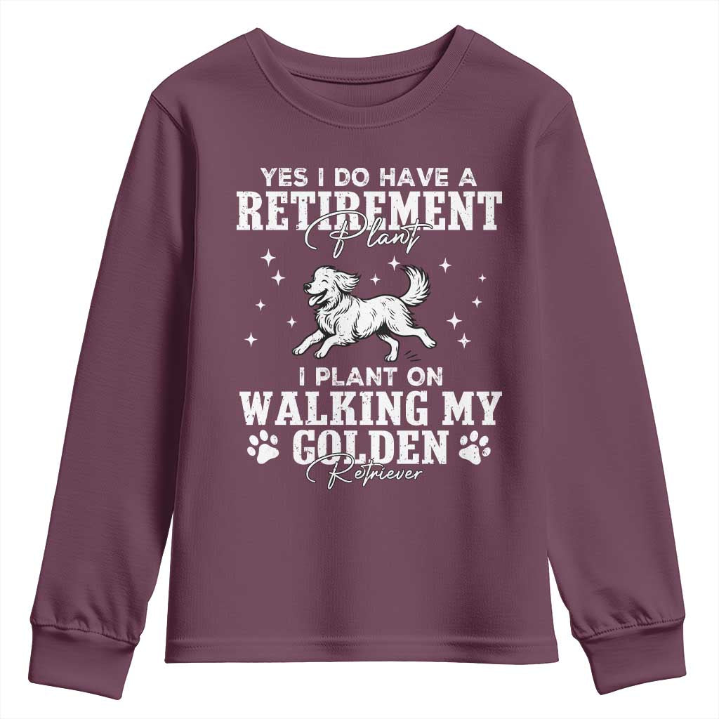 Dog Lover Youth Sweatshirt I Plan On Walking My Golden Retriever Retirement TS12 Maroon Print Your Wear