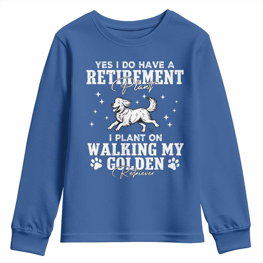 Dog Lover Youth Sweatshirt I Plan On Walking My Golden Retriever Retirement TS12 Royal Blue Print Your Wear