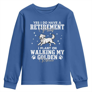 Dog Lover Youth Sweatshirt I Plan On Walking My Golden Retriever Retirement TS12 Royal Blue Print Your Wear