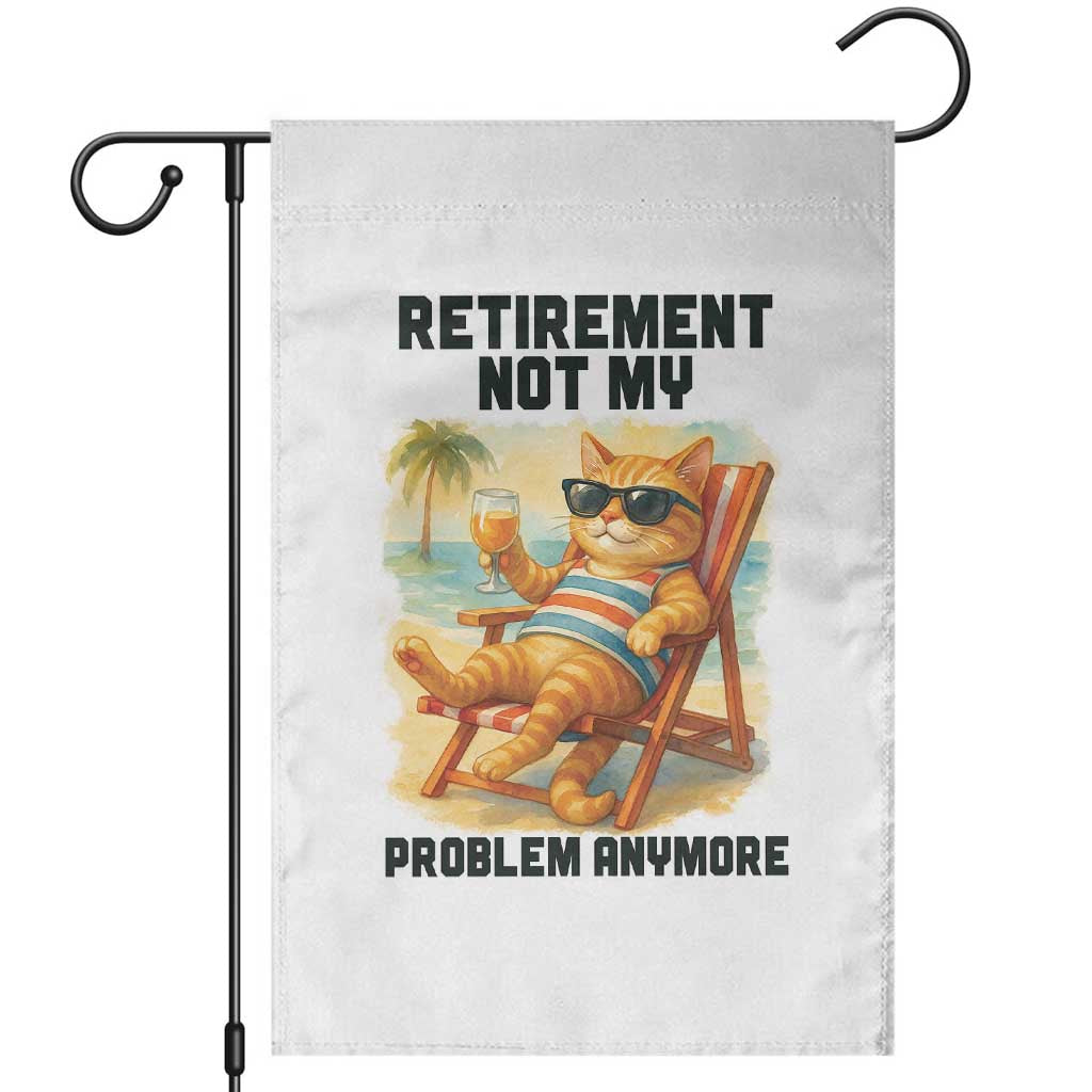 Funny Retirement Cat Garden Flag Retired Not My Problem Anymore Chill Beach Vibes TS12 White Print Your Wear