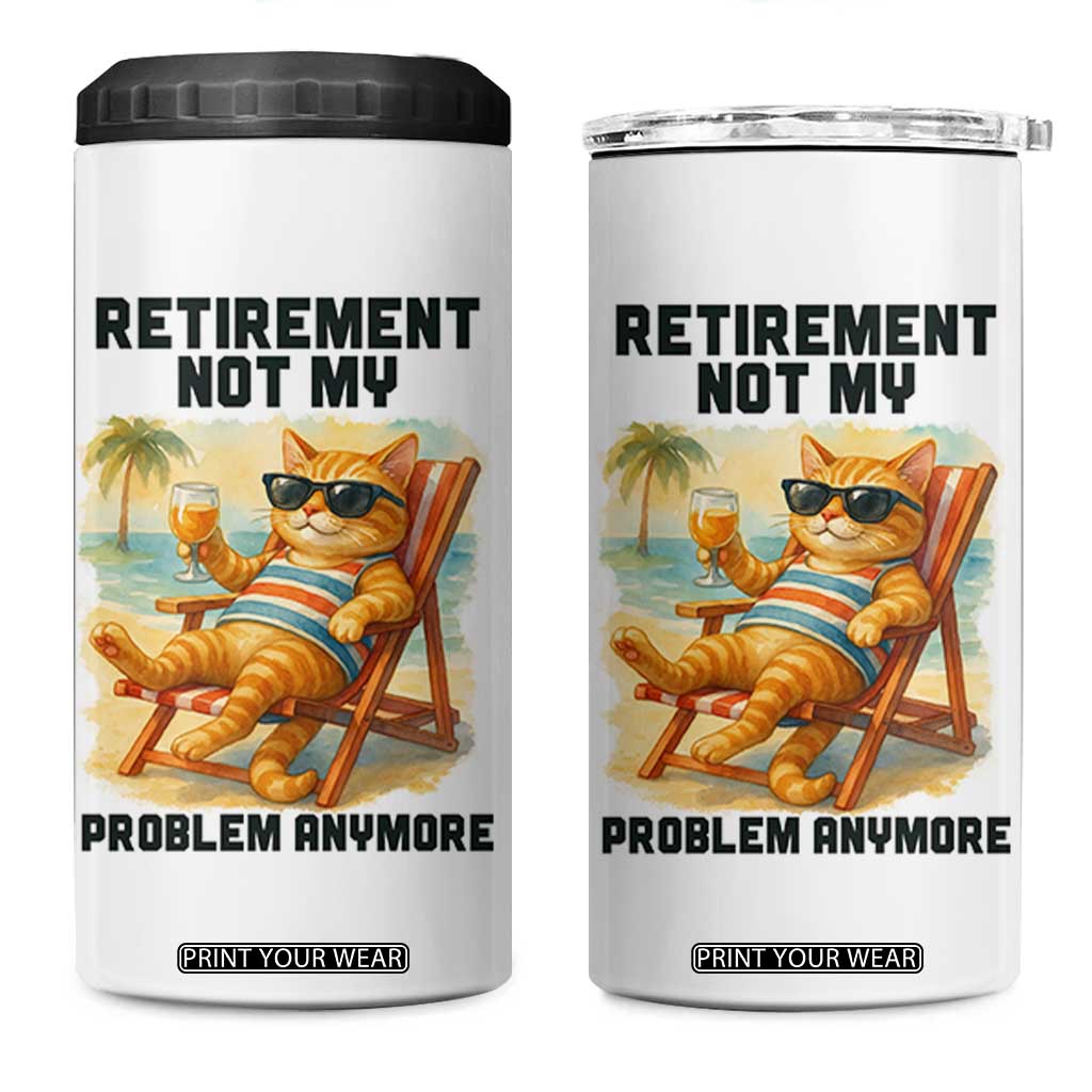 Funny Retirement Cat 4 in 1 Can Cooler Tumbler Retired Not My Problem Anymore Chill Beach Vibes TS12 One Size: 16 oz White Print Your Wear