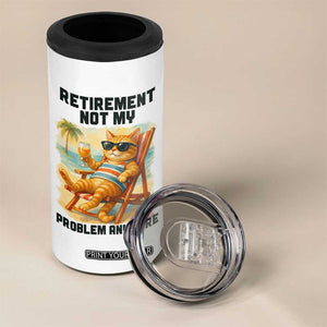 Funny Retirement Cat 4 in 1 Can Cooler Tumbler Retired Not My Problem Anymore Chill Beach Vibes TS12 Print Your Wear
