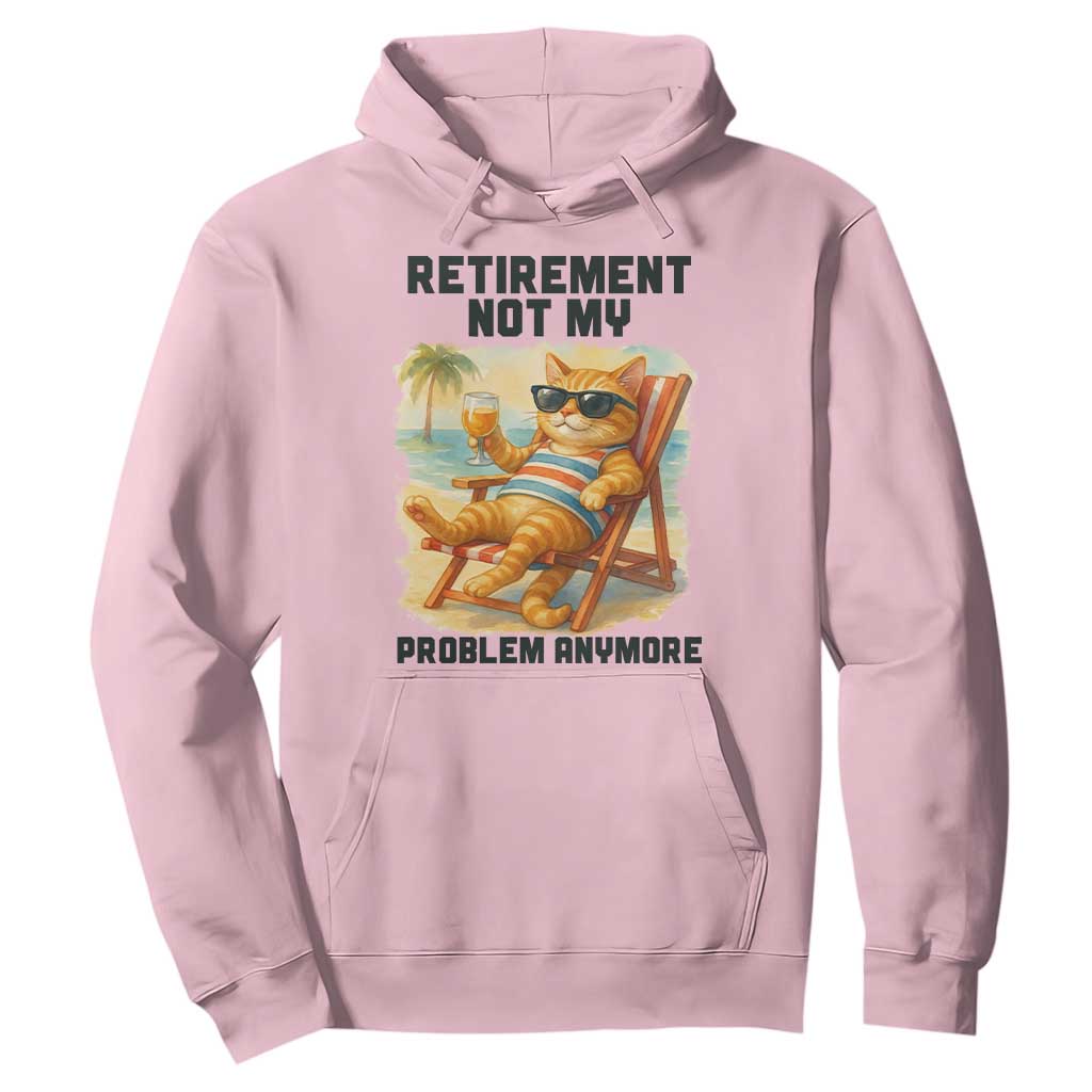Funny Retirement Cat Hoodie Retired Not My Problem Anymore Chill Beach Vibes TS12 Light Pink Print Your Wear