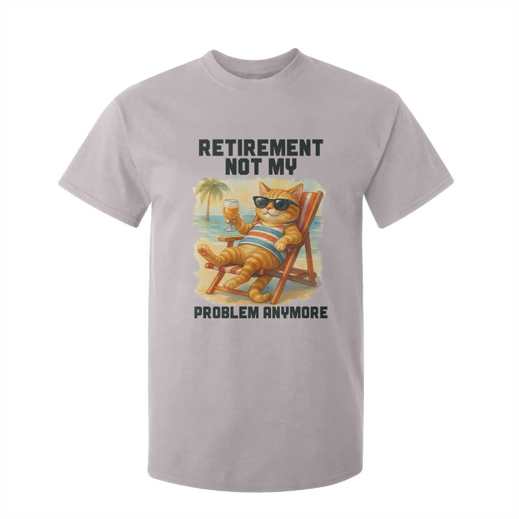 Funny Retirement Cat T Shirt For Kid Retired Not My Problem Anymore Chill Beach Vibes TS12 Ice Gray Print Your Wear