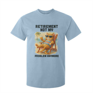 Funny Retirement Cat T Shirt For Kid Retired Not My Problem Anymore Chill Beach Vibes TS12 Light Blue Print Your Wear