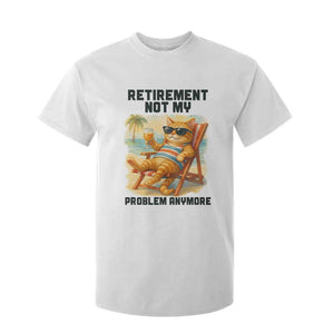 Funny Retirement Cat T Shirt For Kid Retired Not My Problem Anymore Chill Beach Vibes TS12 White Print Your Wear