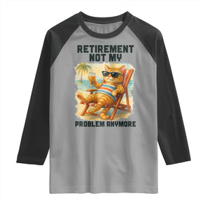 Funny Retirement Cat Raglan Shirt Retired Not My Problem Anymore Chill Beach Vibes TS12 Sport Gray Black Print Your Wear