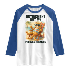 Funny Retirement Cat Raglan Shirt Retired Not My Problem Anymore Chill Beach Vibes TS12 White Royal Print Your Wear