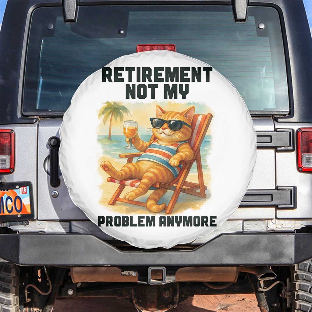 Funny Retirement Cat Spare Tire Cover Retired Not My Problem Anymore Chill Beach Vibes TS12 No hole White Print Your Wear