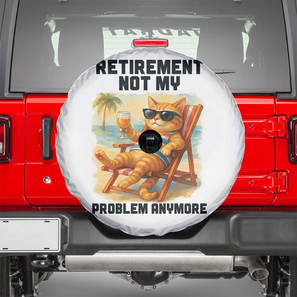 Funny Retirement Cat Spare Tire Cover Retired Not My Problem Anymore Chill Beach Vibes TS12 White Print Your Wear