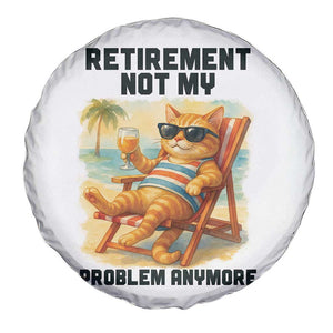 Funny Retirement Cat Spare Tire Cover Retired Not My Problem Anymore Chill Beach Vibes TS12 Print Your Wear