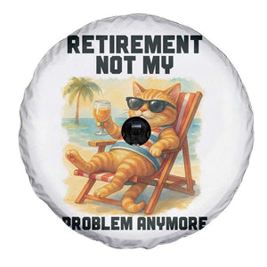 Funny Retirement Cat Spare Tire Cover Retired Not My Problem Anymore Chill Beach Vibes TS12 Print Your Wear