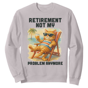 Funny Retirement Cat Sweatshirt Retired Not My Problem Anymore Chill Beach Vibes TS12 Ice Gray Print Your Wear