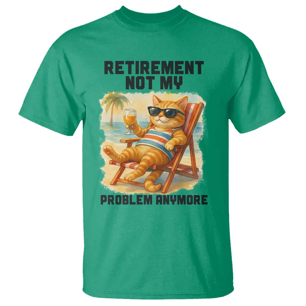 Funny Retirement Cat T Shirt Retired Not My Problem Anymore Chill Beach Vibes TS12 Irish Green Print Your Wear