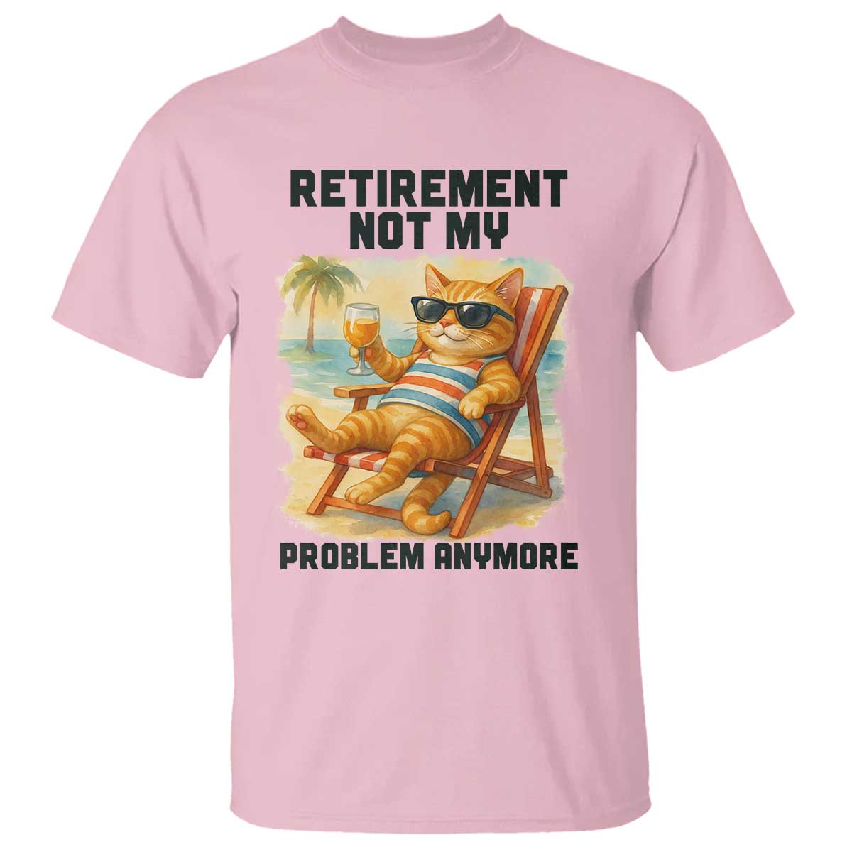 Funny Retirement Cat T Shirt Retired Not My Problem Anymore Chill Beach Vibes TS12 Light Pink Print Your Wear