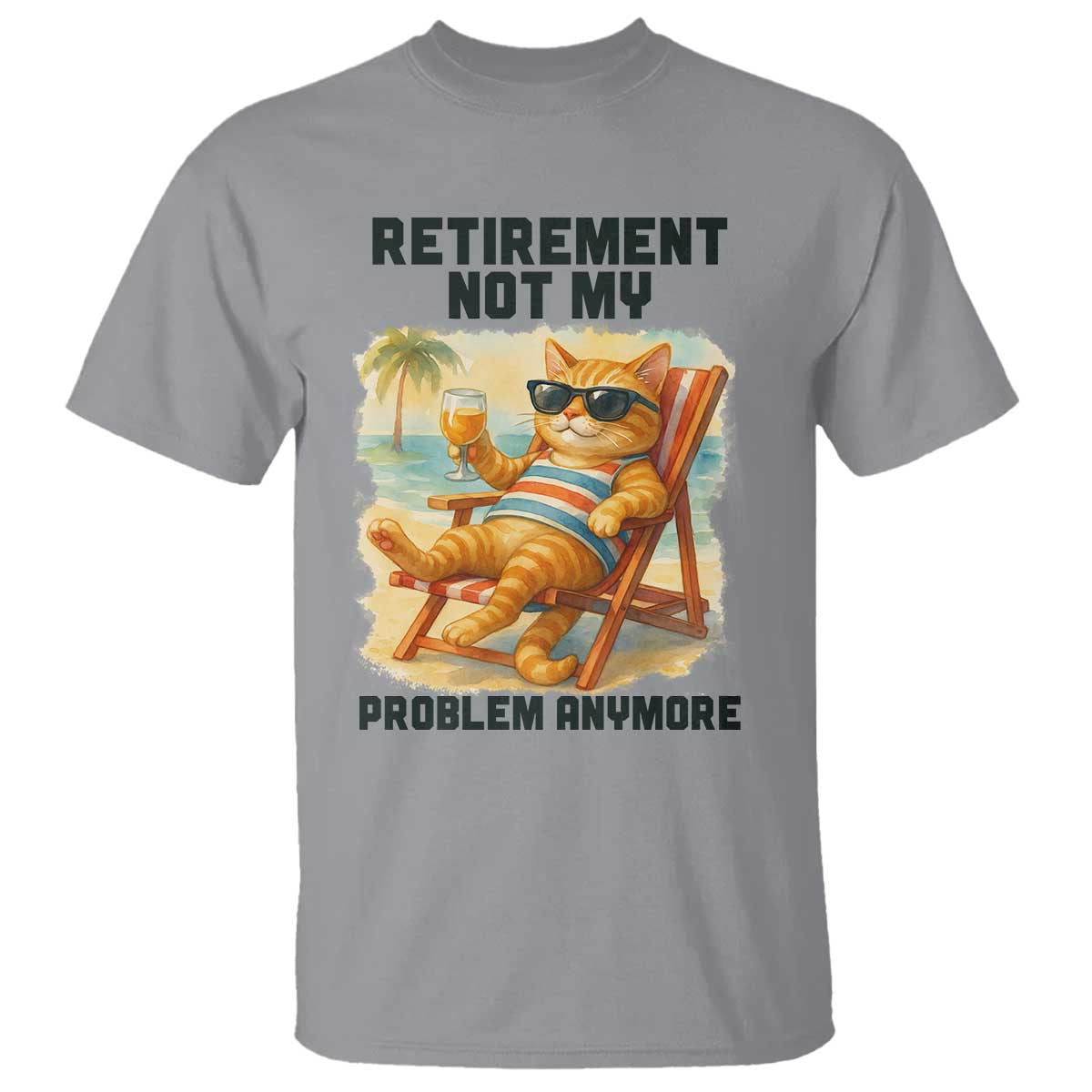 Funny Retirement Cat T Shirt Retired Not My Problem Anymore Chill Beach Vibes TS12 Sport Gray Print Your Wear