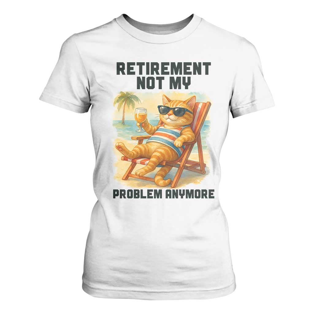 Funny Retirement Cat T Shirt For Women Retired Not My Problem Anymore Chill Beach Vibes TS12 White Print Your Wear