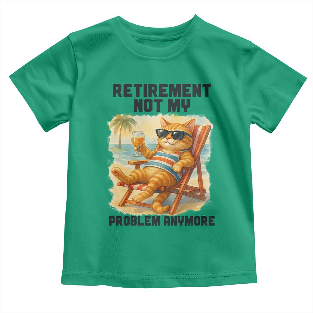 Funny Retirement Cat Toddler T Shirt Retired Not My Problem Anymore Chill Beach Vibes TS12 Irish Green Print Your Wear