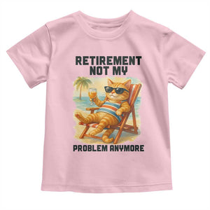 Funny Retirement Cat Toddler T Shirt Retired Not My Problem Anymore Chill Beach Vibes TS12 Light Pink Print Your Wear
