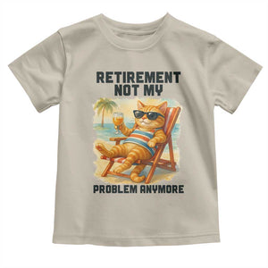 Funny Retirement Cat Toddler T Shirt Retired Not My Problem Anymore Chill Beach Vibes TS12 Sand Print Your Wear